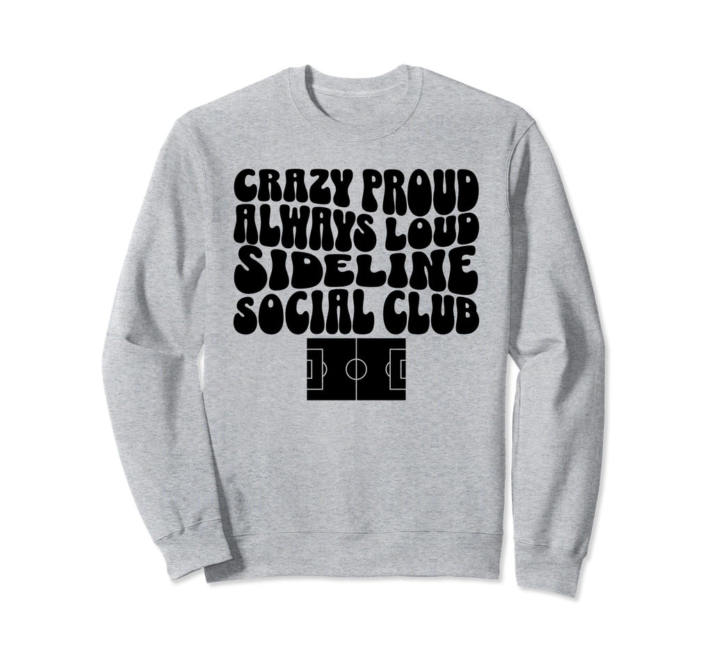 Sideline Social Club Soccer Mom Sweatshirt - Novelty Apparel Unisex - T-Shirt, Sweatshirt, Hoodie