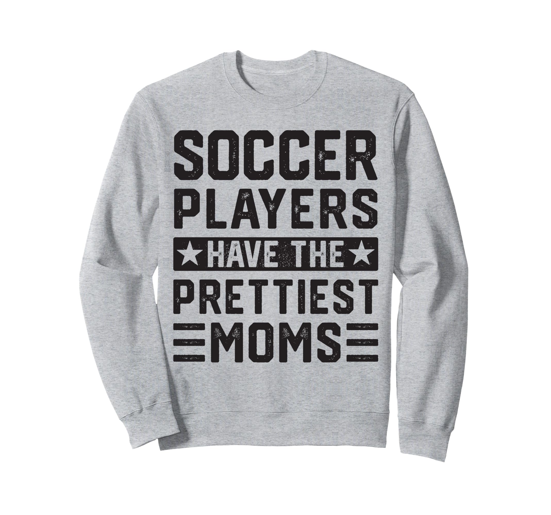 Soccer Players Have Prettiest Moms Sweatshirt - Trendy Graphic for Adults - T-Shirt, Sweatshirt, Hoodie