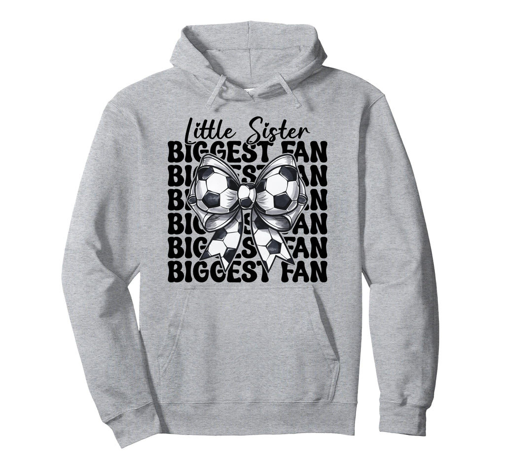 Soccer Sister Soccer Little Sister Biggest Hoodie - Unique Graphic Unisex - T-Shirt, Sweatshirt, Hoodie