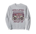 Regulators Mount Up 90S Old School Sweatshirt - Trendy Graphic Men Women - T-Shirt, Sweatshirt, Hoodie