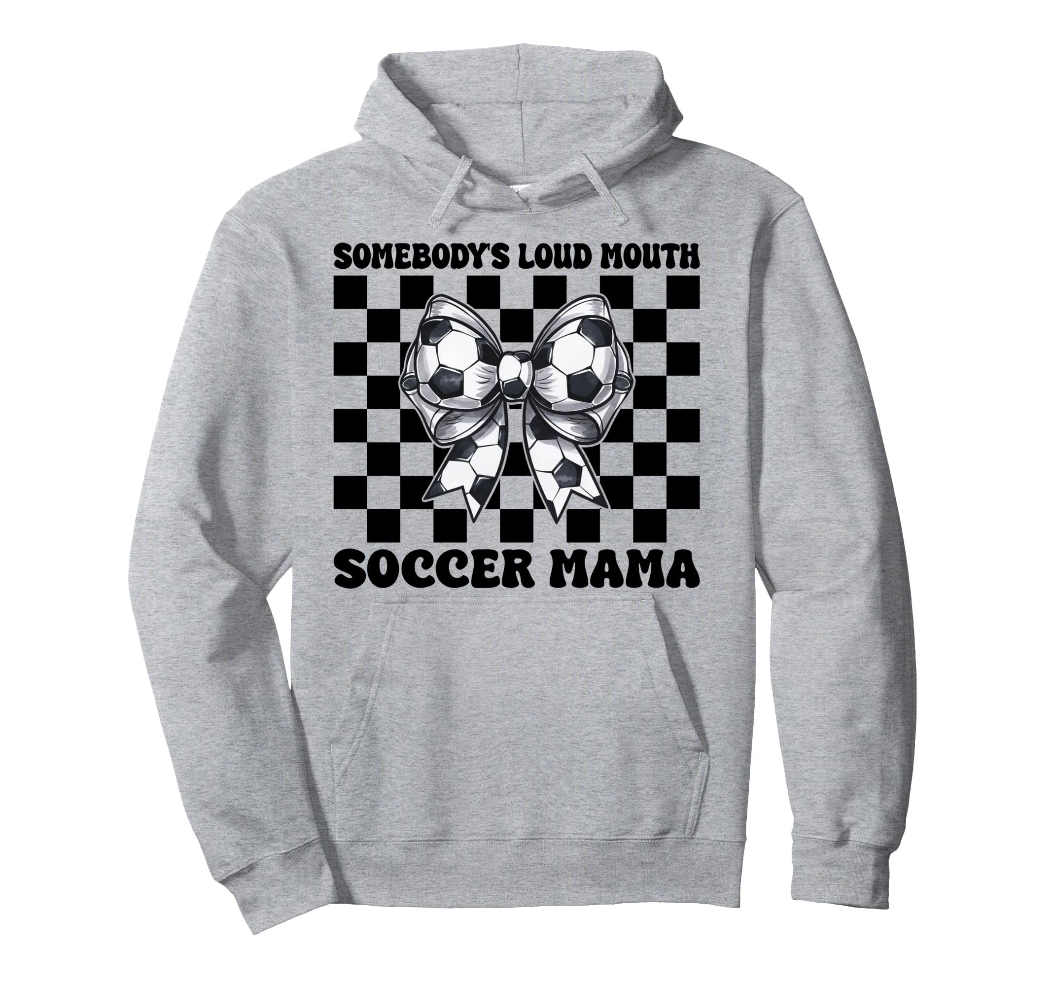 Somebodys Loud Mouth Soccer Mama Hoodie - Fun Novelty Design for Adults - T-Shirt, Sweatshirt, Hoodie