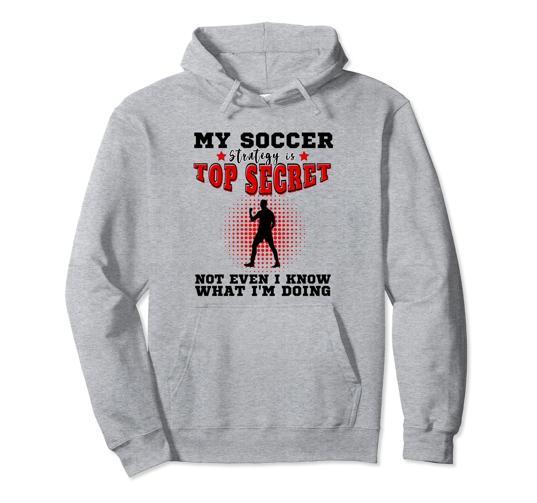 My Soccer Strategy Is Secret Goalkeeper Hoodie - Graphic Print Men Women - T-Shirt, Sweatshirt, Hoodie