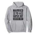 Married To Super Hot Soccer Ref Funny Hoodie - Unique Graphic Unisex - T-Shirt, Sweatshirt, Hoodie