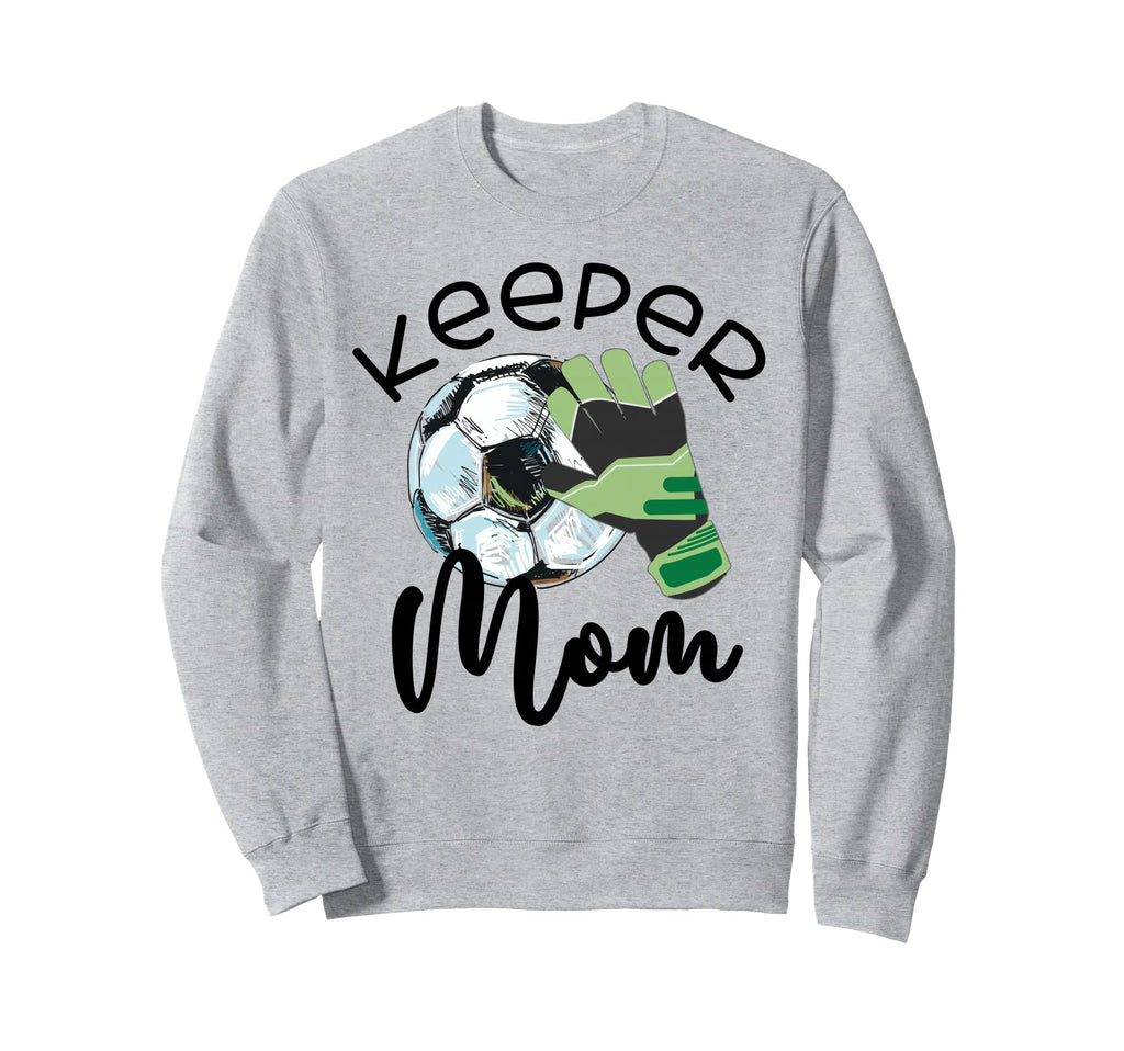 Keeper Mom Goalkeeper Soccer Mama Sweatshirt - Trendy Graphic Men Women - T-Shirt, Sweatshirt, Hoodie