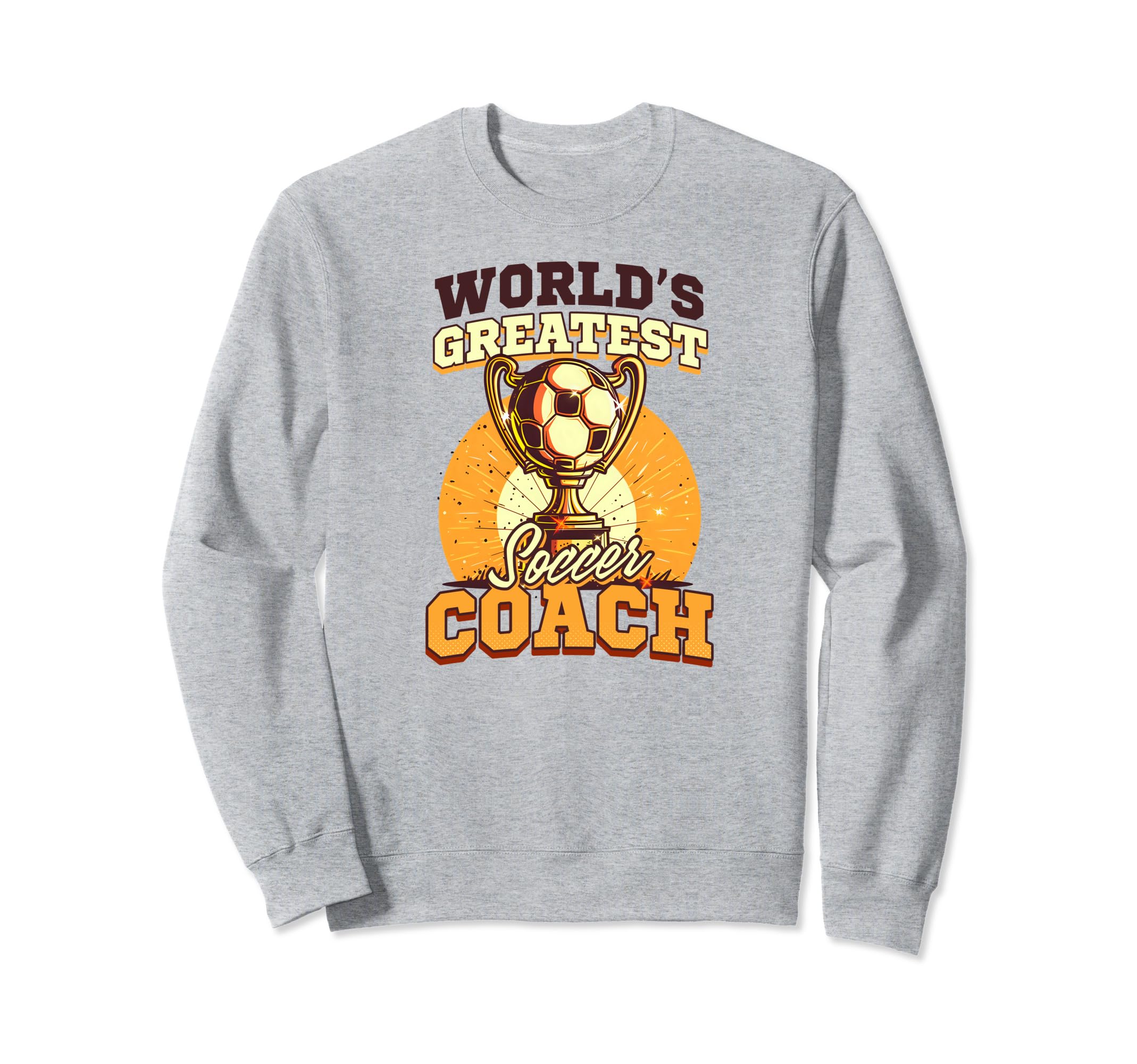Worlds Greatest Soccer Coach Sweatshirt - Aesthetic Graphic Men Women - T-Shirt, Sweatshirt, Hoodie
