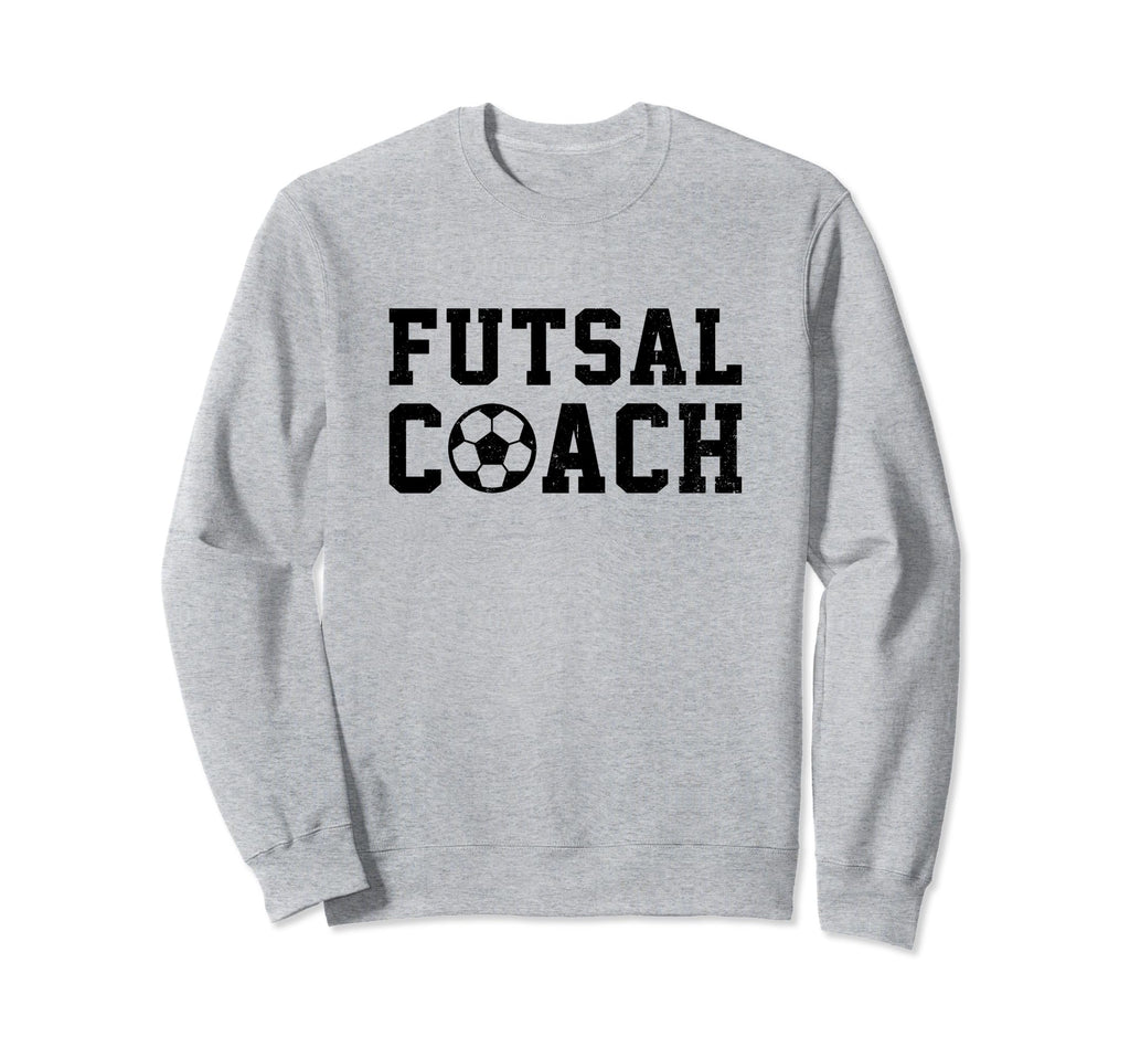 Futsal Coach Indoor Soccer Player Sweatshirt - Novelty Apparel Men Women - T-Shirt, Sweatshirt, Hoodie