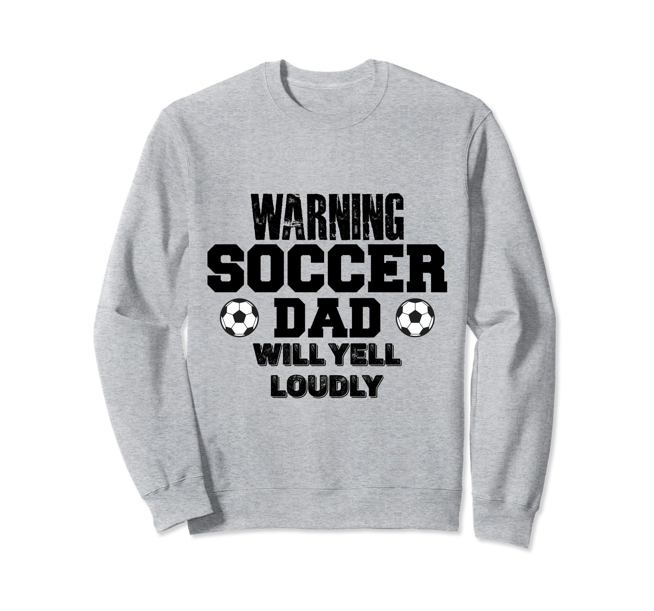 Soccer Dad Will Yell Loudly Funny Sweatshirt - Trendy Graphic Unisex - T-Shirt, Sweatshirt, Hoodie