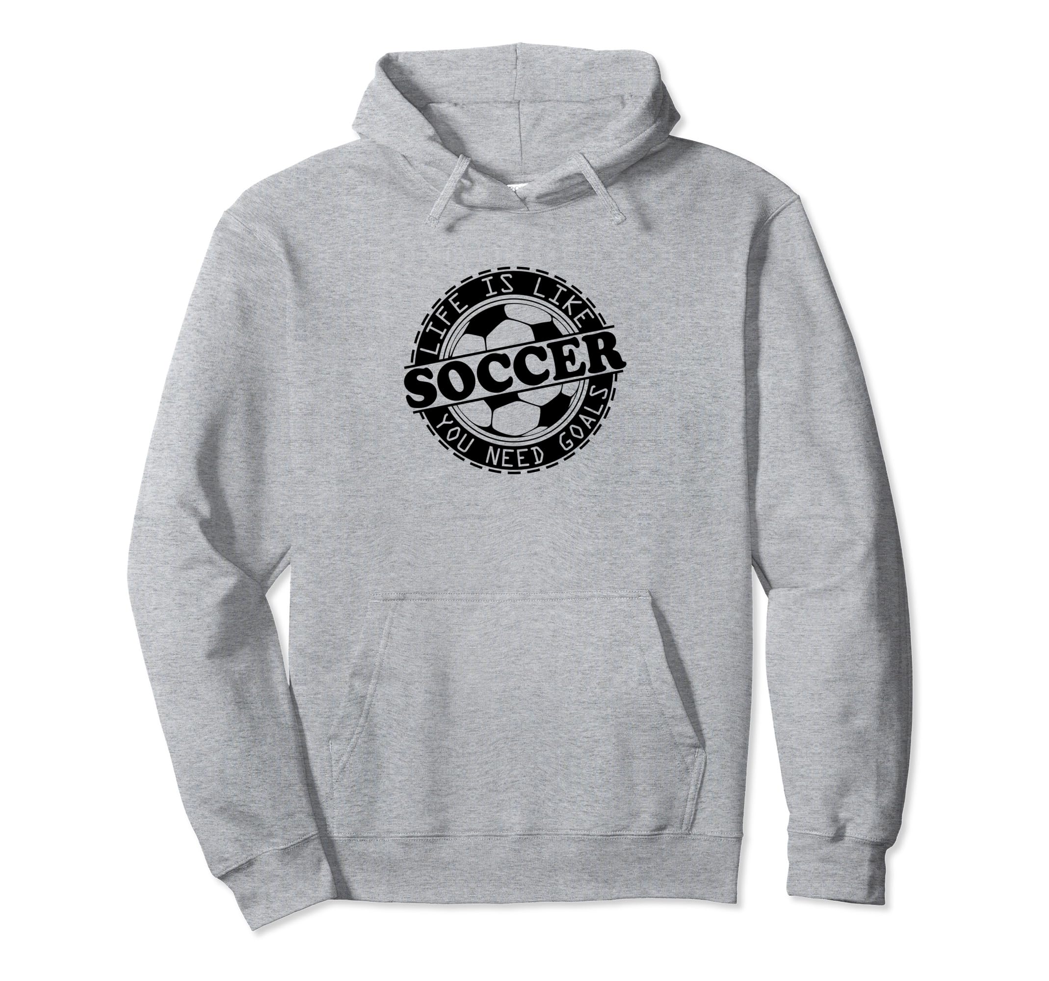 Football Life Is Like Soccer You Need Hoodie - Aesthetic Graphic Unisex - T-Shirt, Sweatshirt, Hoodie