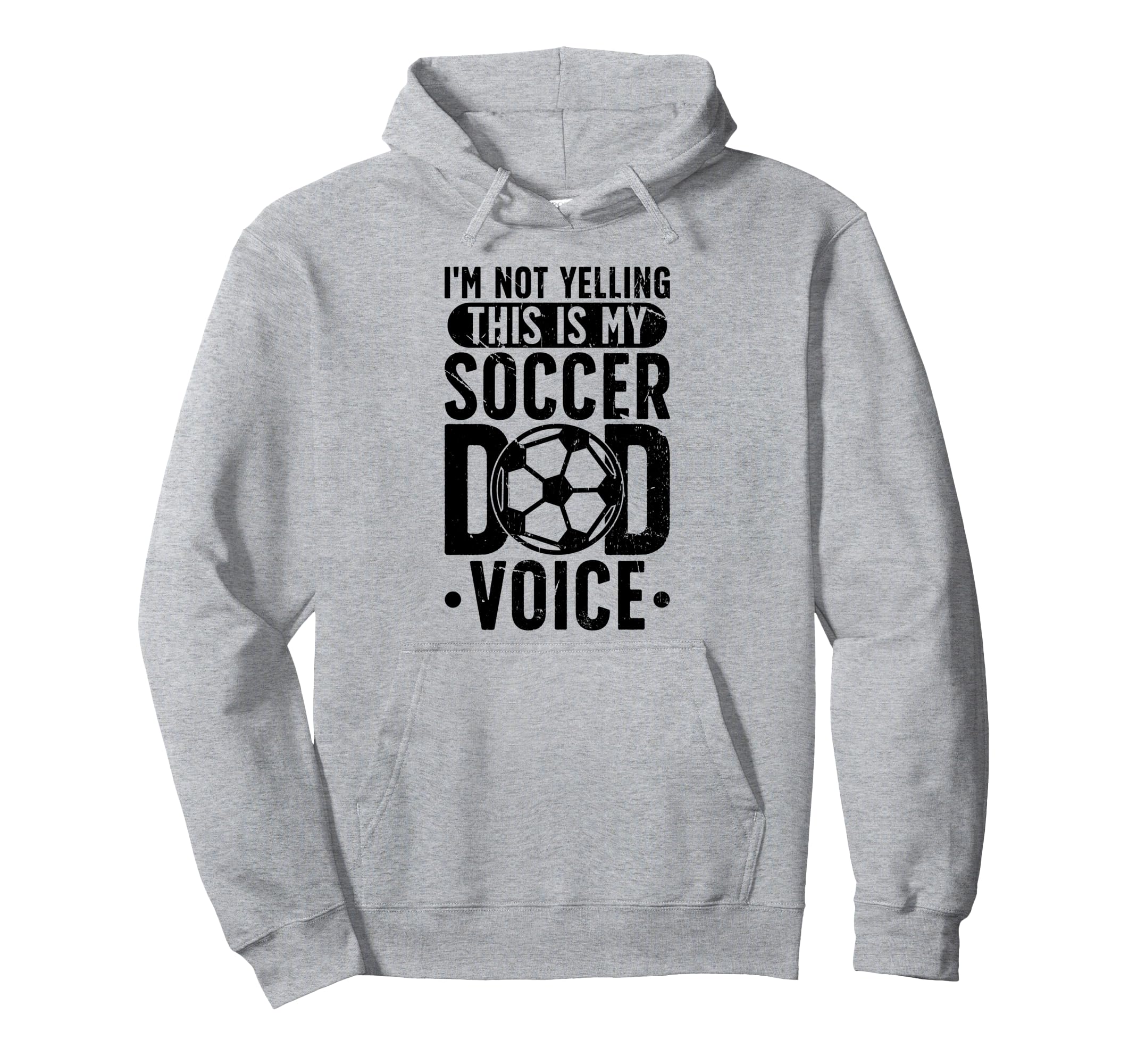Soccer Dad Voice Father Soccer Hoodie - Casual Everyday Wear Men Women - T-Shirt, Sweatshirt, Hoodie