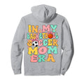 My Basketball Soccer Mom Era Hoodie - Casual Everyday Wear Men Women - T-Shirt, Sweatshirt, Hoodie