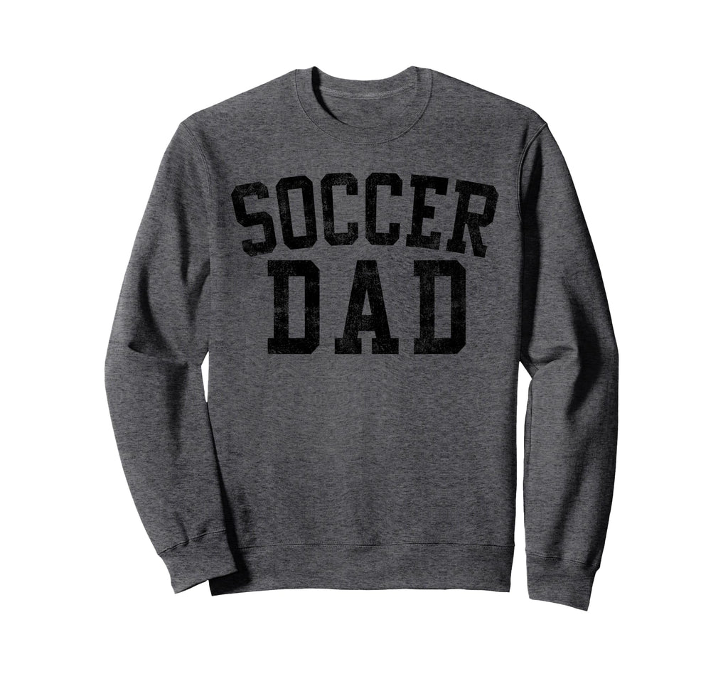 Soccer Dad Birthday Bold Font Sweatshirt - Casual Everyday Wear for Adults - T-Shirt, Sweatshirt, Hoodie