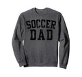 Soccer Dad Birthday Bold Font Sweatshirt - Casual Everyday Wear for Adults - T-Shirt, Sweatshirt, Hoodie