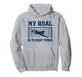 My Goal Is To Deny Yours Goalkeeper Hoodie - Custom Art Print for Adults - T-Shirt, Sweatshirt, Hoodie