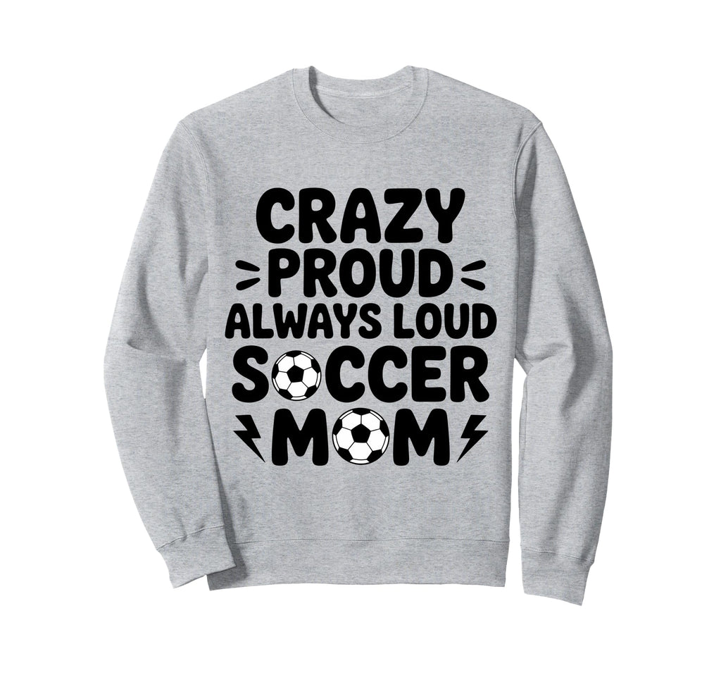 Funny Soccer Mom Funny Soccer Sweatshirt - Novelty Apparel for Adults - T-Shirt, Sweatshirt, Hoodie