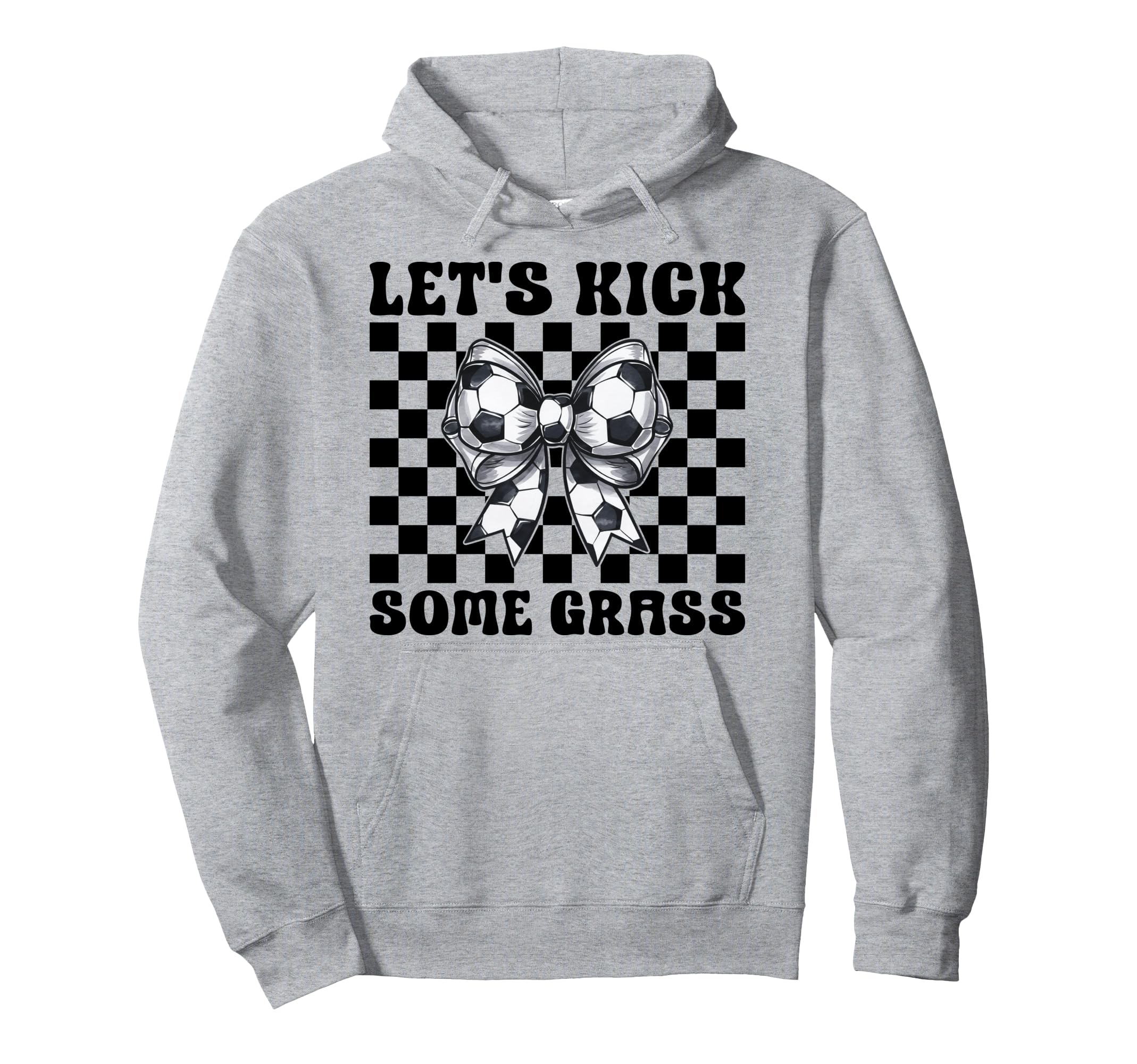 Soccer Lets Kick Some Grass Hoodie - Fun Novelty Design for Adults - T-Shirt, Sweatshirt, Hoodie