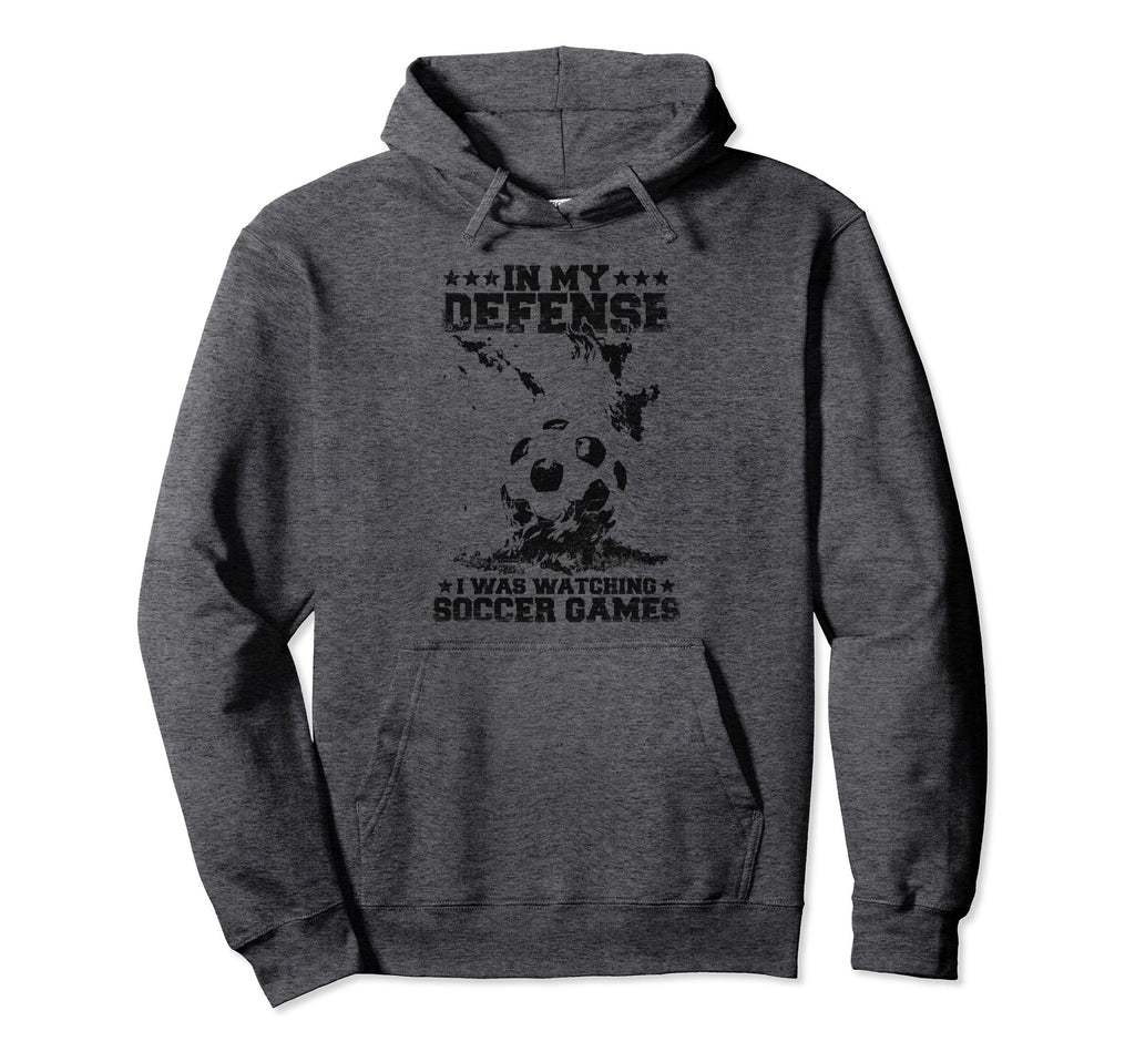 My Defense I Was Watching Soccer Games Hoodie - Graphic Print for Adults - T-Shirt, Sweatshirt, Hoodie