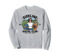 Sideline Social Club Soccer Mom Game Sweatshirt - Unique Graphic Men Women - T-Shirt, Sweatshirt, Hoodie