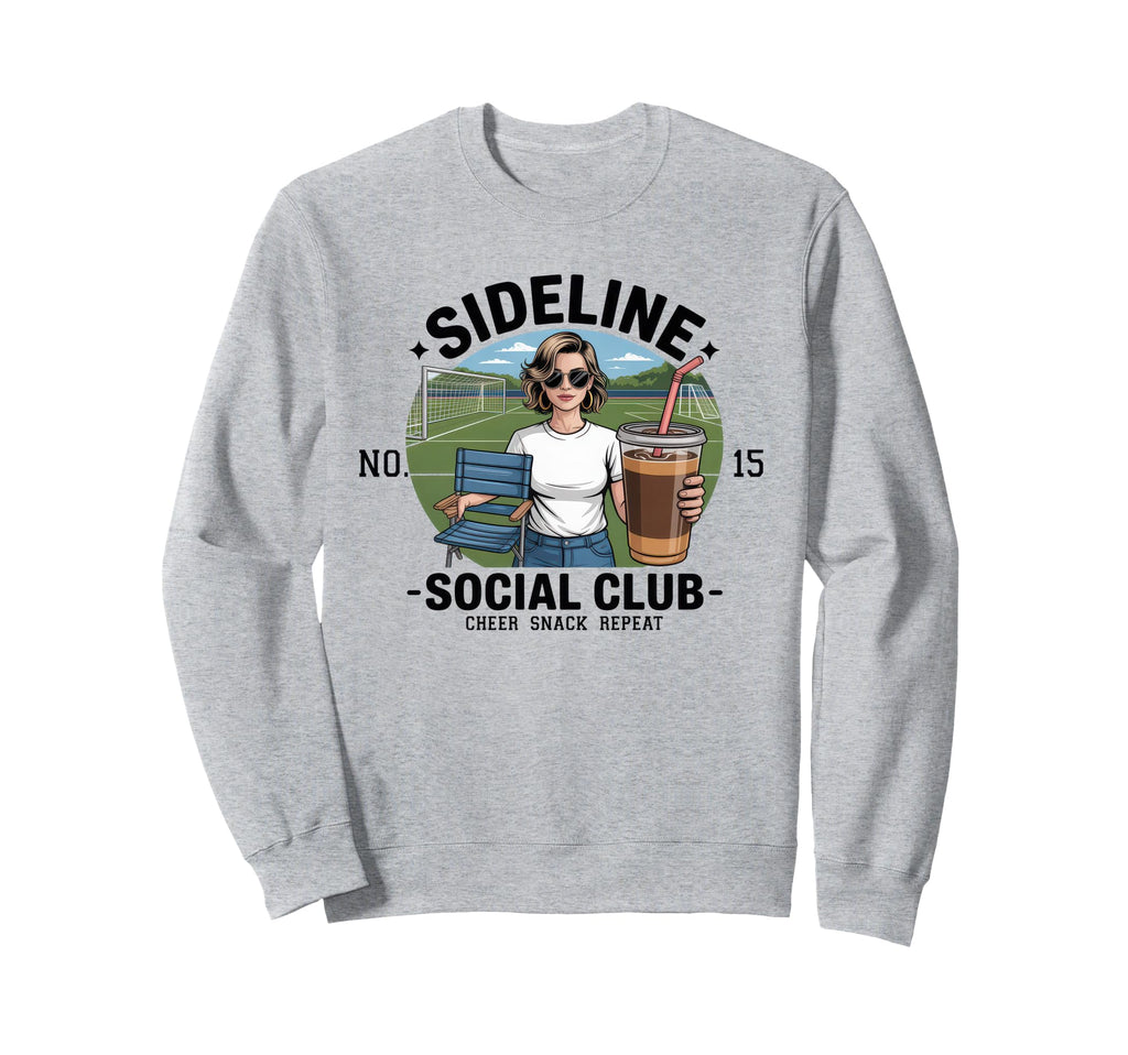 Sideline Social Club Soccer Mom Sweatshirt - Fun Novelty Design Men Women - T-Shirt, Sweatshirt, Hoodie