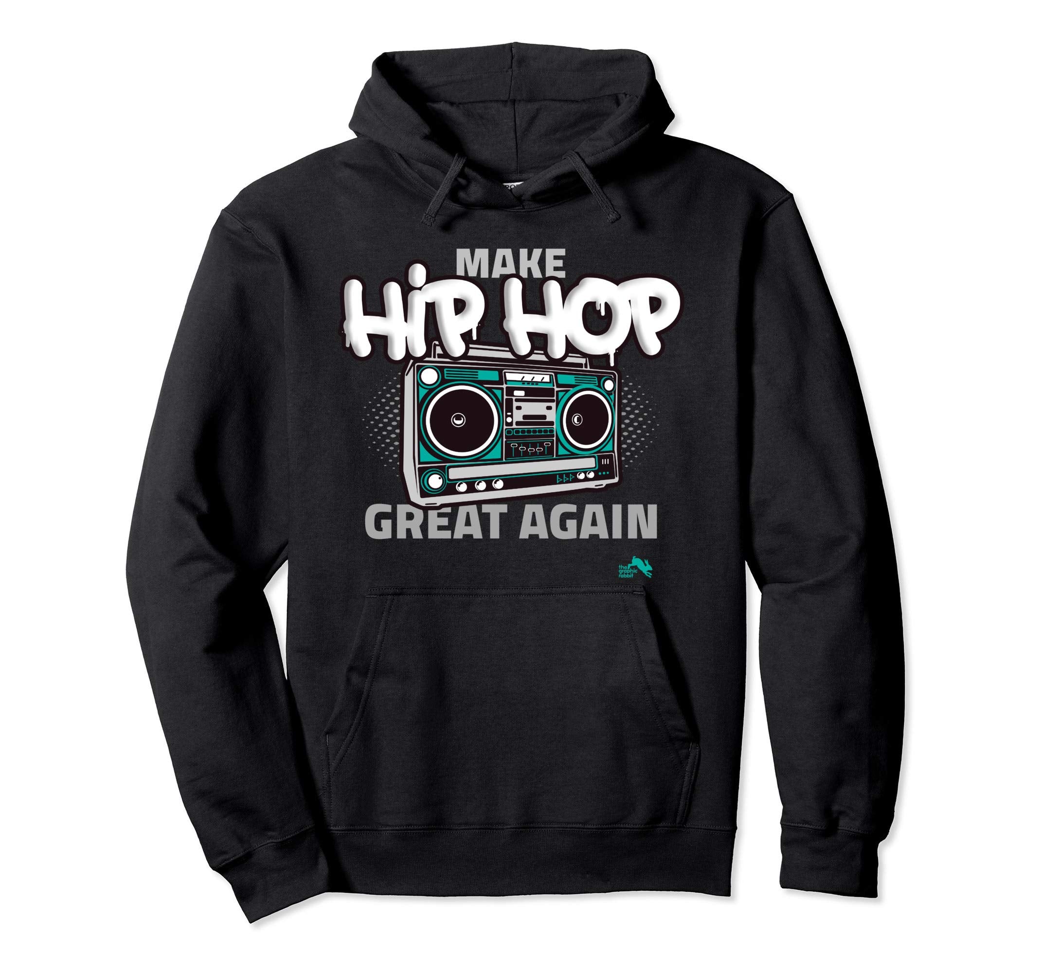 Make Hip Hop Great Again Hoodie - Graphic Print Unisex - T-Shirt, Sweatshirt, Hoodie