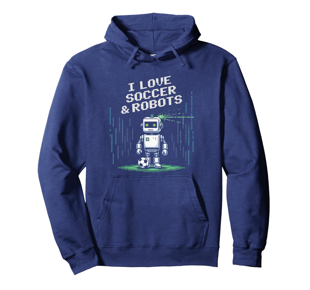 Love Soccer Robots Just Who Loves Hoodie - Streetwear Style Men Women - T-Shirt, Sweatshirt, Hoodie