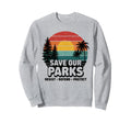Save Our Parks Protect National Park Sweatshirt - Graphic Print for Adults - T-Shirt, Sweatshirt, Hoodie