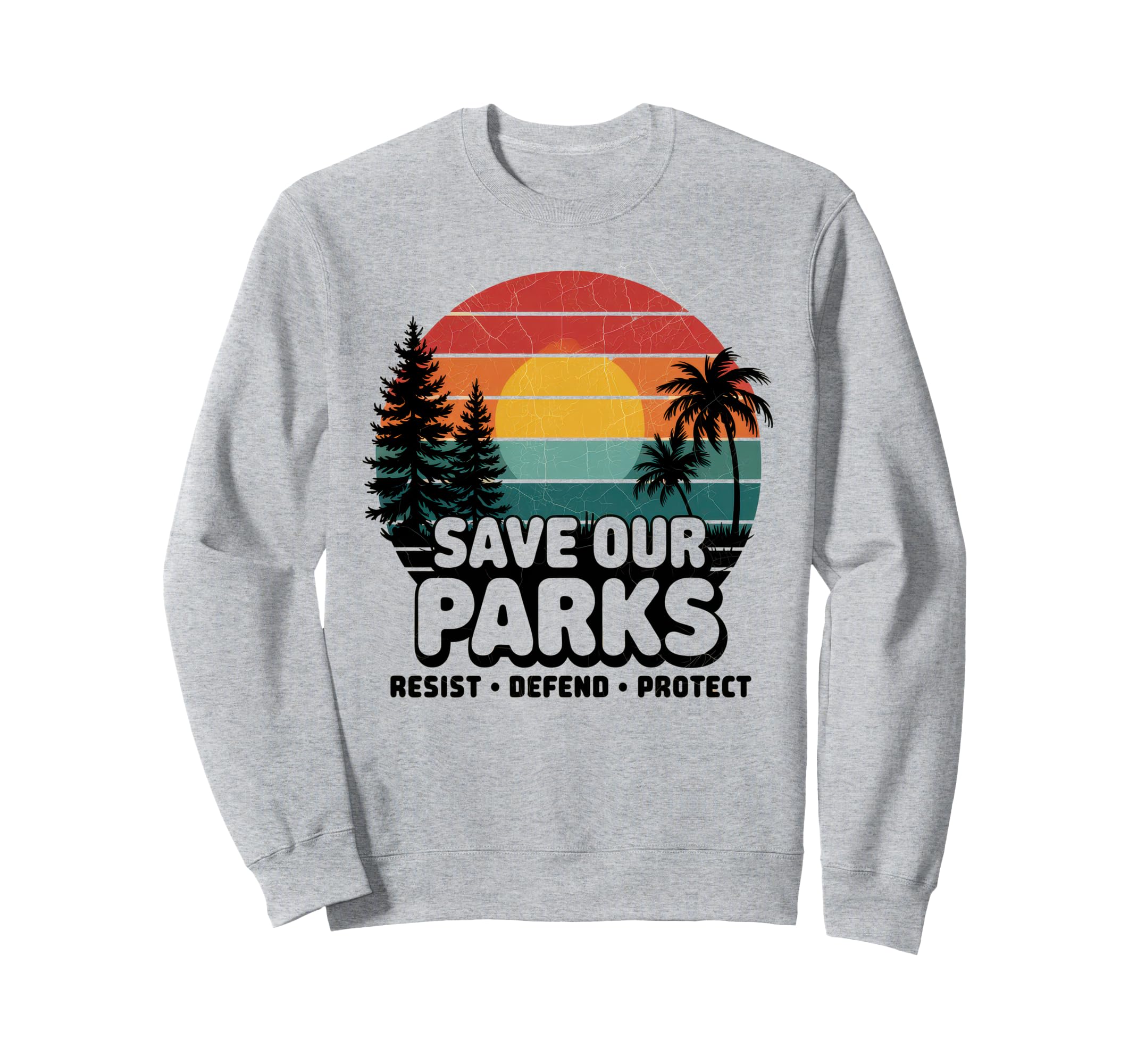 Save Our Parks Protect National Park Sweatshirt - Graphic Print for Adults - T-Shirt, Sweatshirt, Hoodie