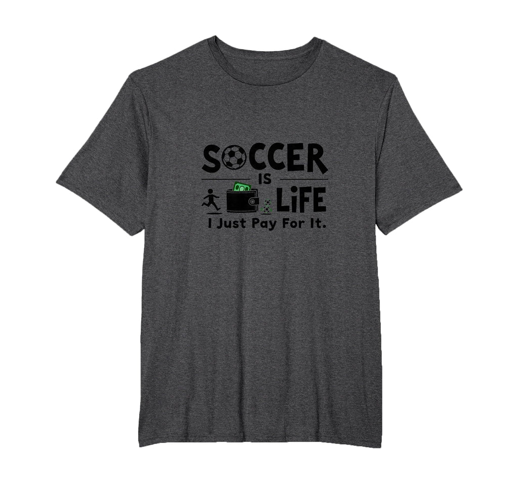 Soccer Is Life I Just Pay It Mens T-Shirt - Aesthetic Graphic Men Women - T-Shirt, Sweatshirt, Hoodie
