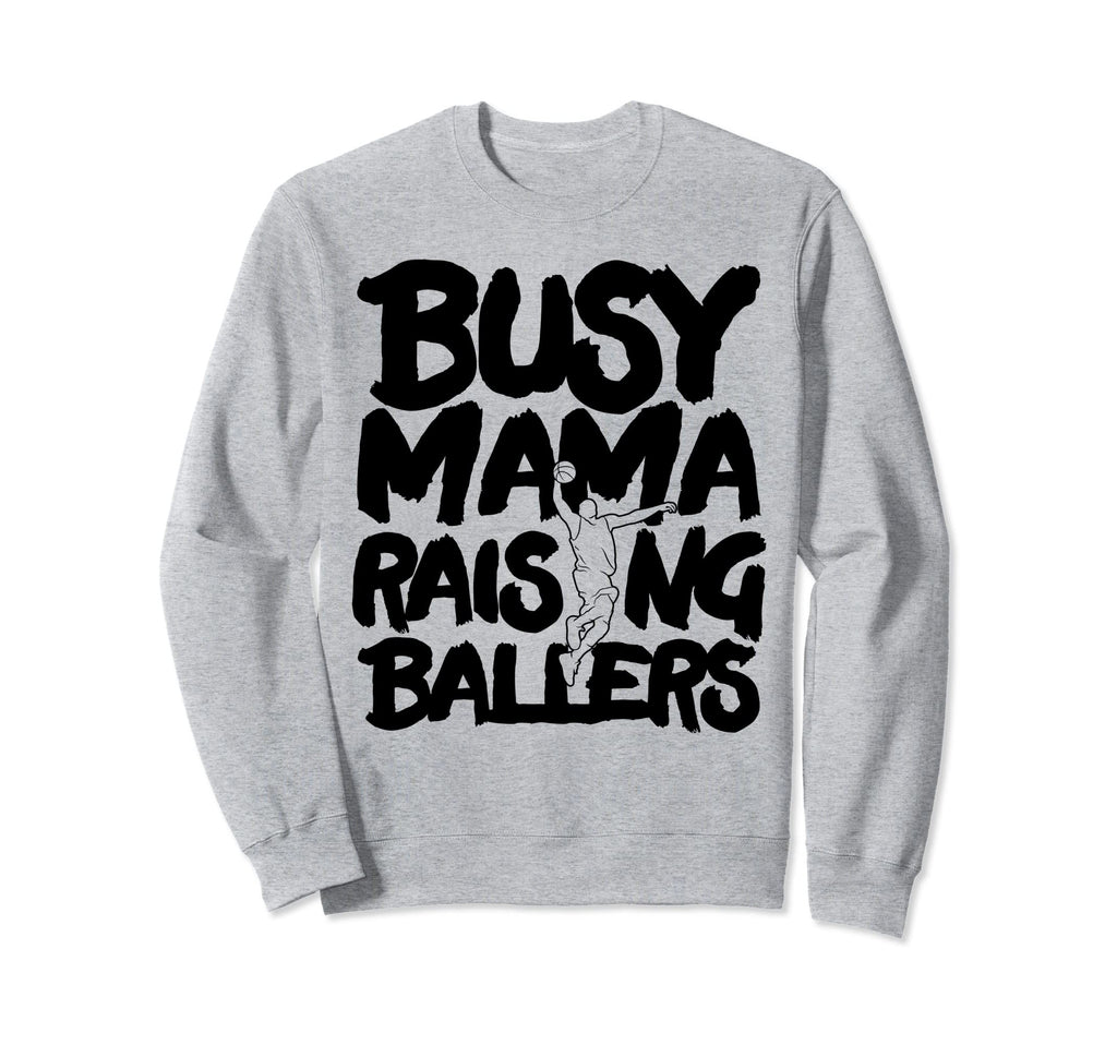 Busy Mama Raising Ballers Mothers Sweatshirt - Custom Art Print Men Women - T-Shirt, Sweatshirt, Hoodie
