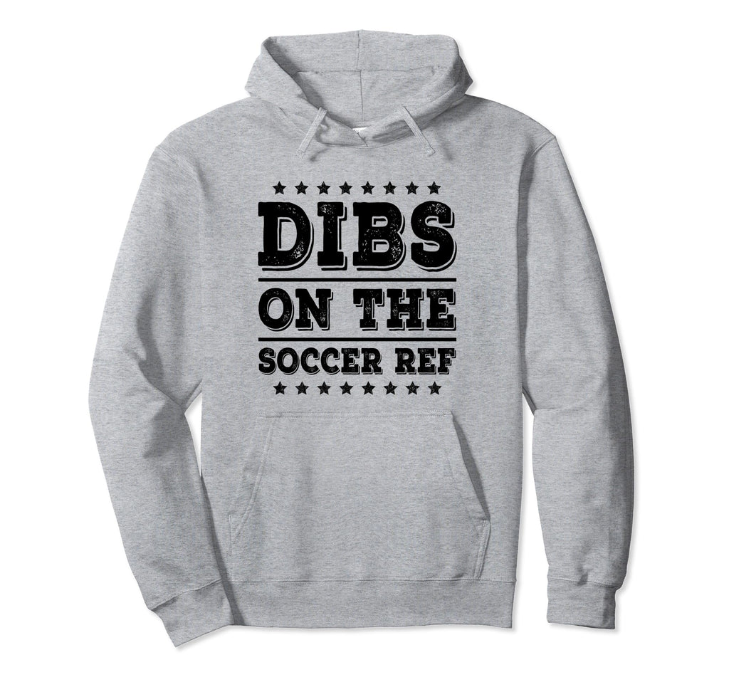 Dibs Soccer Ref Funny Wife Girlfriend Hoodie - Custom Art Print Unisex - T-Shirt, Sweatshirt, Hoodie