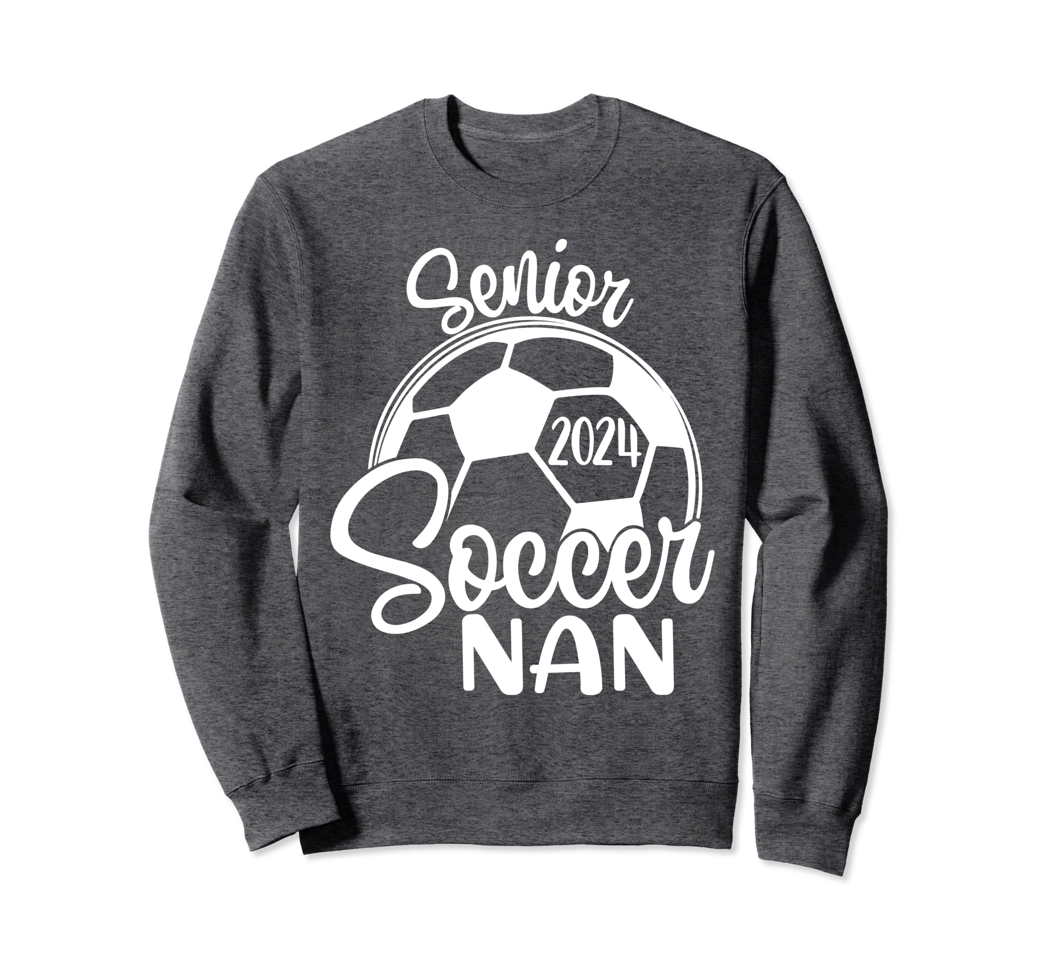 Senior Soccer Nan 2024 Class 2024 Sweatshirt - Trendy Graphic Men Women - T-Shirt, Sweatshirt, Hoodie