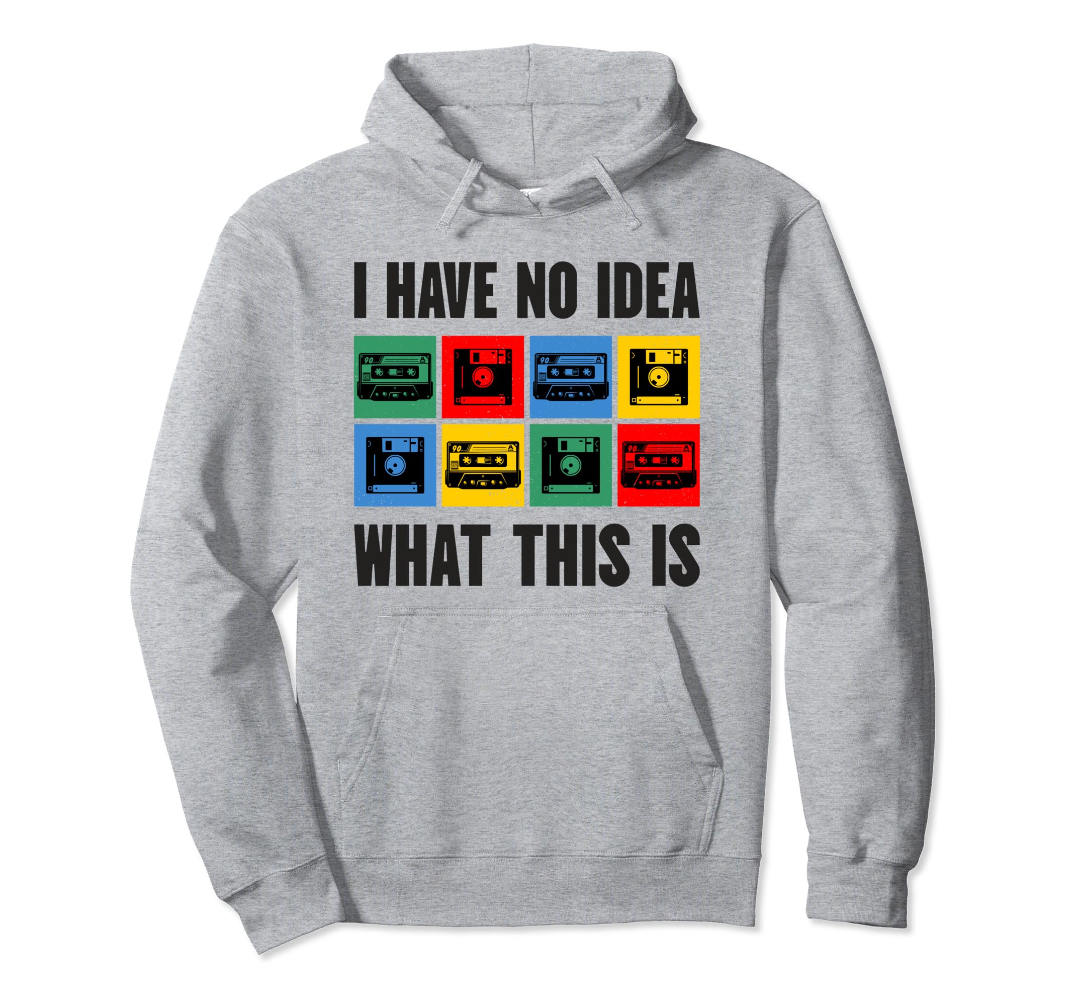 80S 90S Cassette I Have No What Hoodie - Casual Everyday Wear Men Women - T-Shirt, Sweatshirt, Hoodie