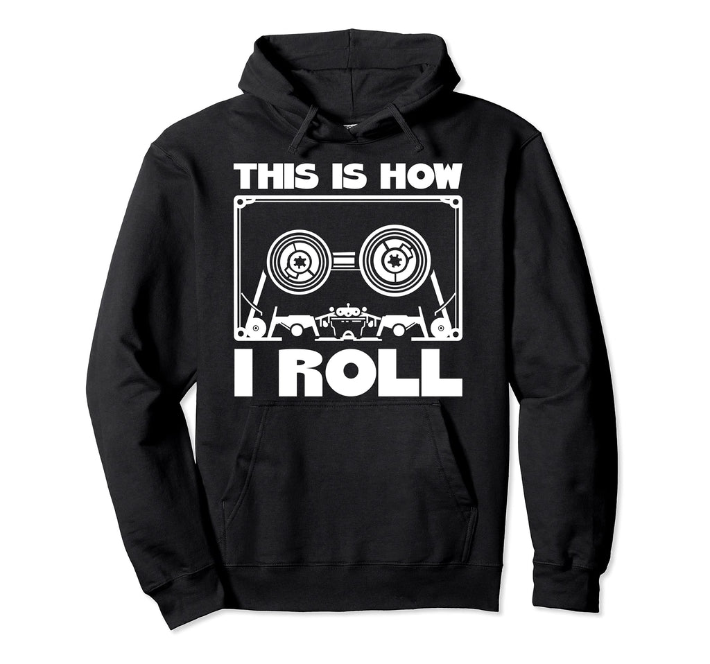 This Is How I Roll Cassette Tape Cassette Hoodie - Graphic Print Men Women - T-Shirt, Sweatshirt, Hoodie