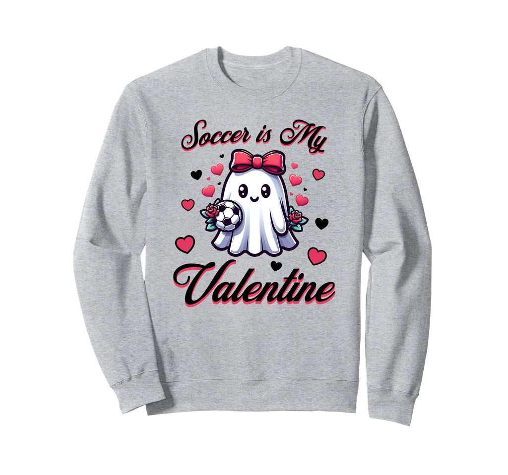 Soccer Is My Valentine Sports Sweatshirt - Novelty Apparel Men Women - T-Shirt, Sweatshirt, Hoodie