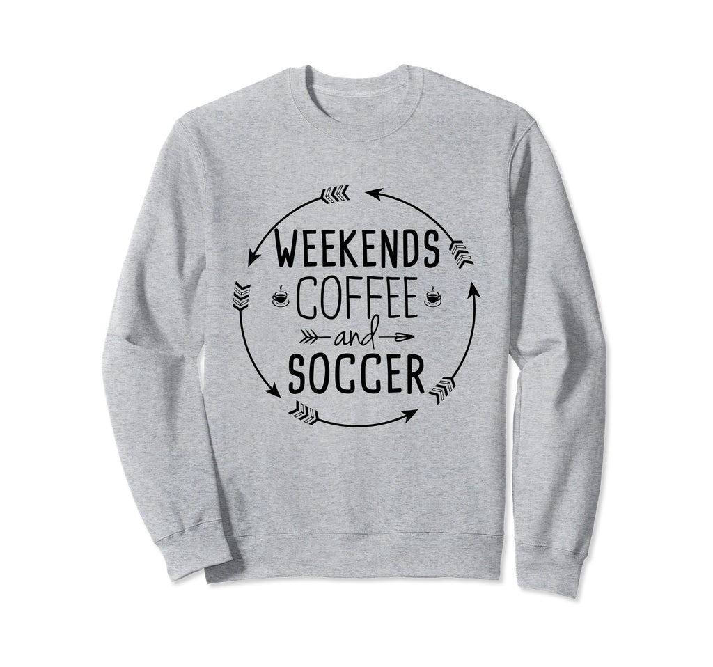 Weekends Coffee And Soccer Mom Life Sweatshirt - Unique Graphic Unisex - T-Shirt, Sweatshirt, Hoodie