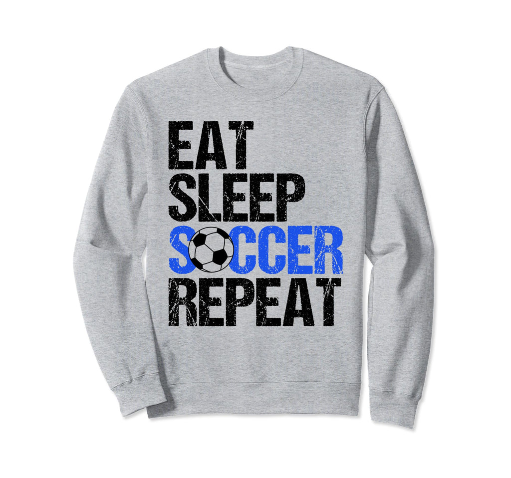 Eat Sleep Soccer Repeat Sweatshirt - Unique Graphic Unisex - T-Shirt, Sweatshirt, Hoodie