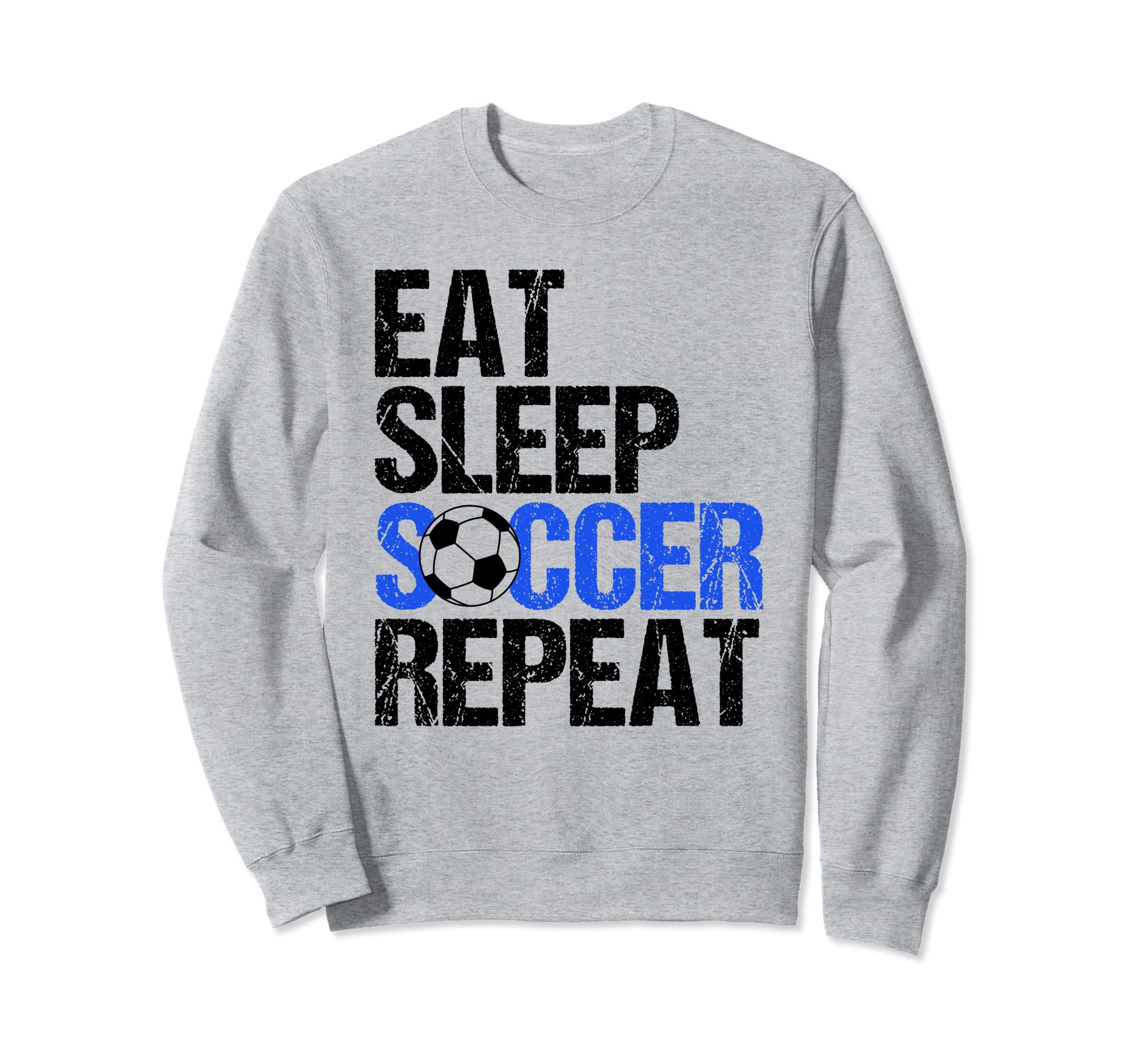 Eat Sleep Soccer Repeat Sweatshirt - Unique Graphic Unisex - T-Shirt, Sweatshirt, Hoodie