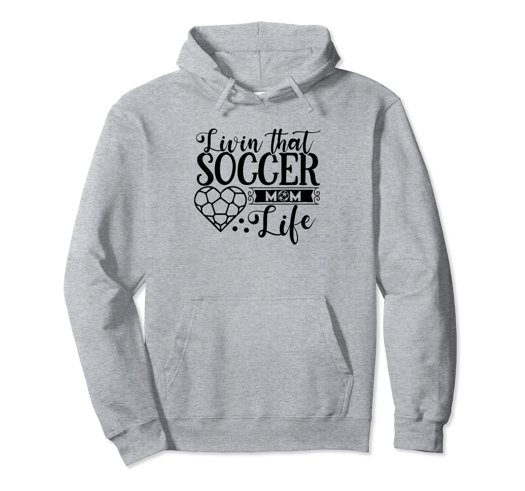 Livin That Soccer Mom Life Funny Sports Hoodie - Trendy Graphic for Adults - T-Shirt, Sweatshirt, Hoodie
