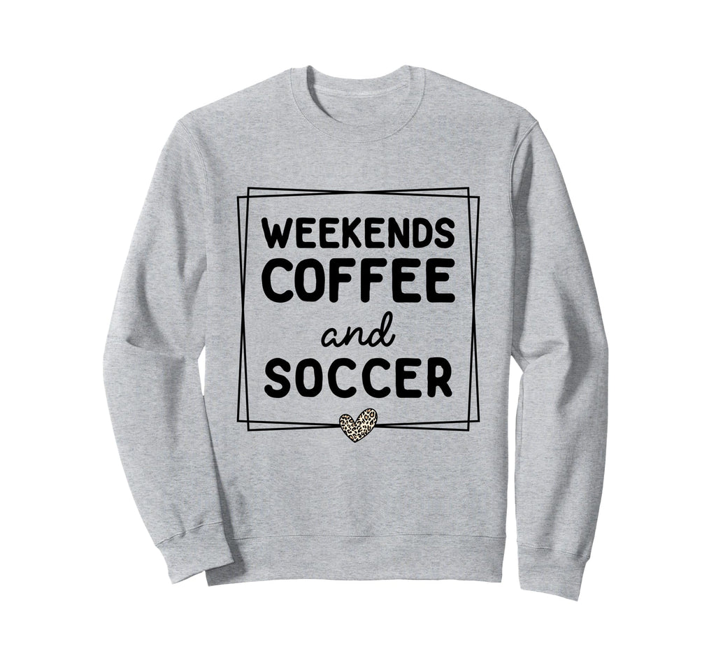Weekends Coffee And Soccer Mom Sweatshirt - Streetwear Style for Adults - T-Shirt, Sweatshirt, Hoodie