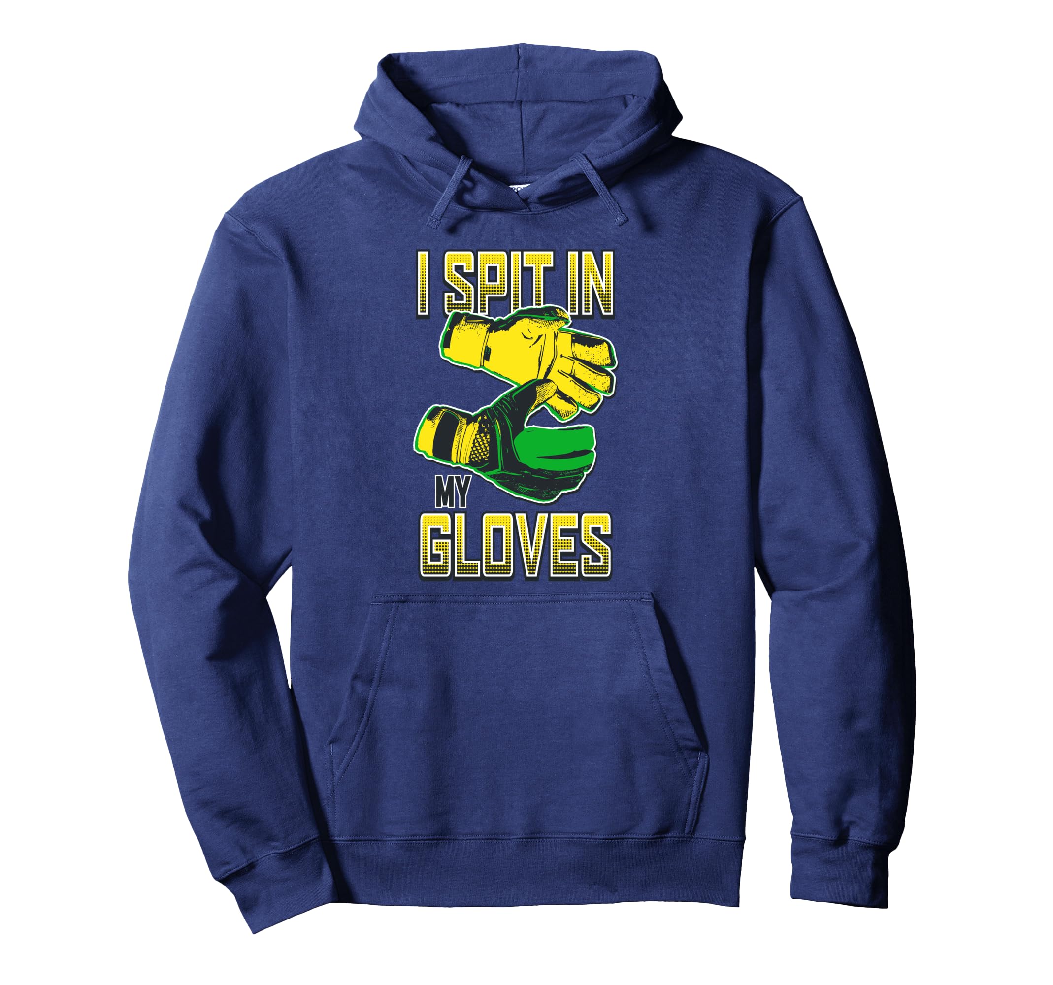 I Spit My Gloves Soccer Goalkeeper Hoodie - Custom Art Print for Adults - T-Shirt, Sweatshirt, Hoodie