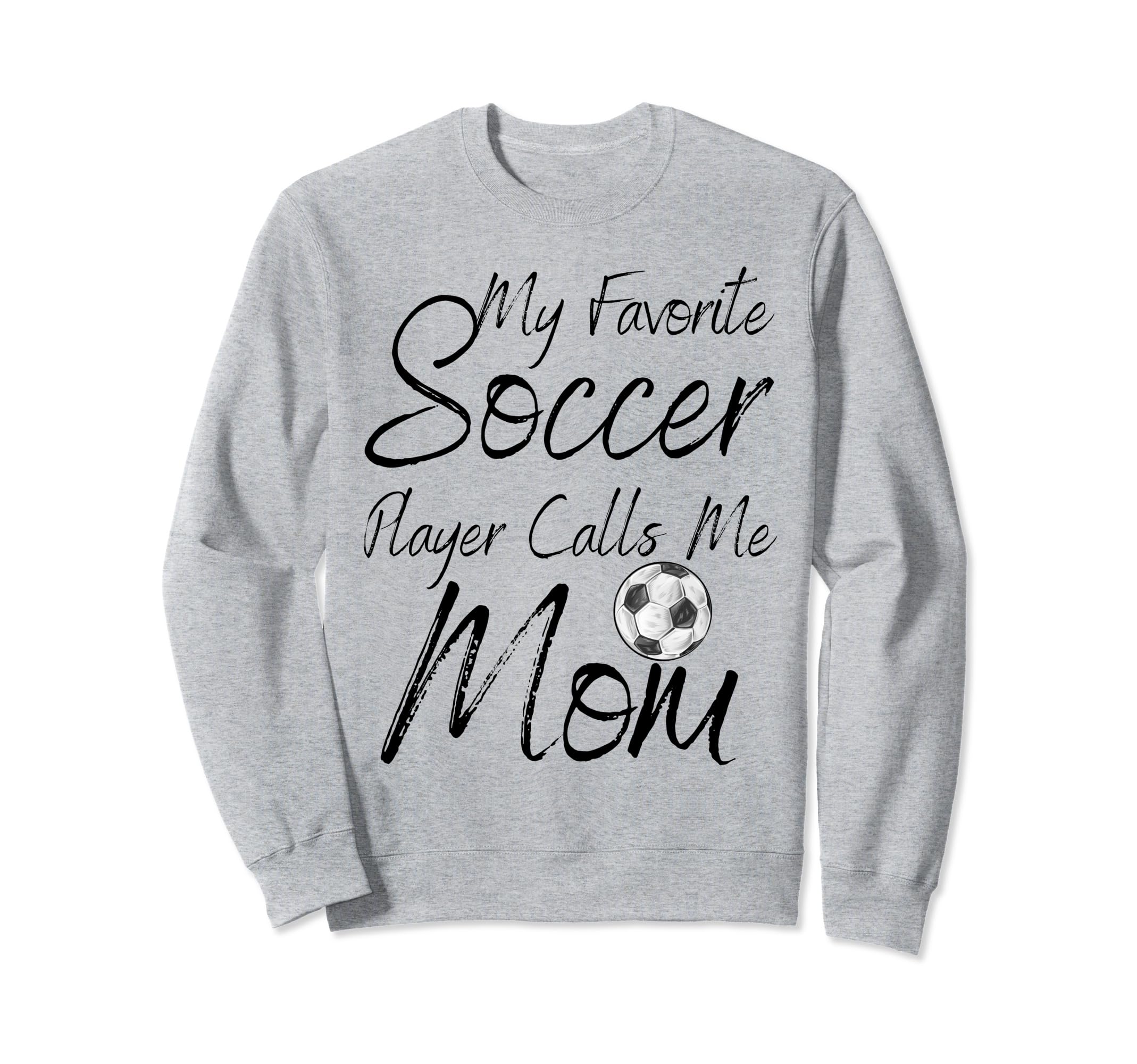 My Favorite Soccer Player Calls Me Sweatshirt - Unique Graphic Men Women - T-Shirt, Sweatshirt, Hoodie