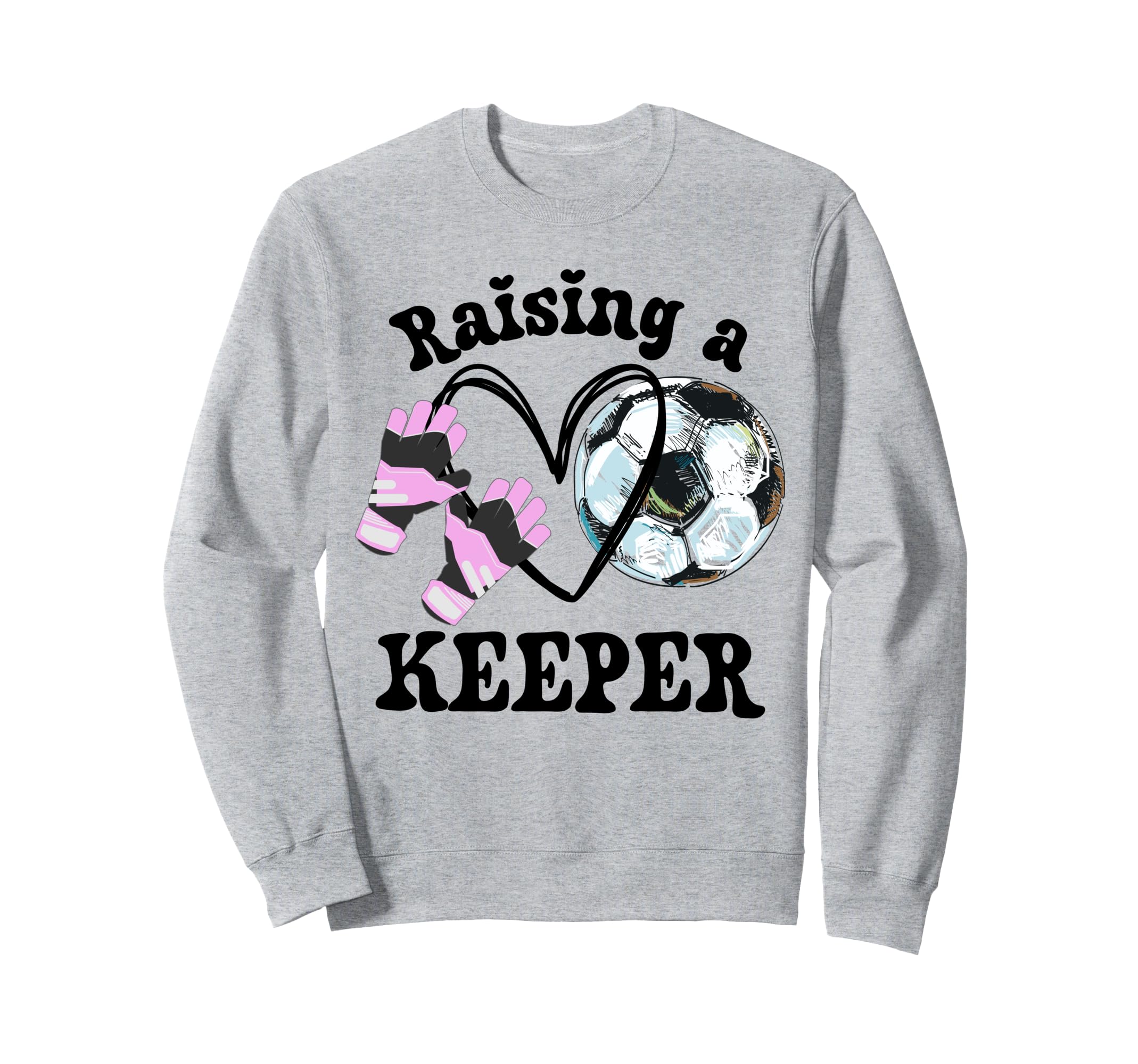 Keeper Mom Goalkeeper Soccer Mama Sweatshirt - Fun Novelty Design Unisex - T-Shirt, Sweatshirt, Hoodie