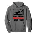 Some Dream About Goals I Stop Them Team Hoodie - Unique Graphic Unisex - T-Shirt, Sweatshirt, Hoodie