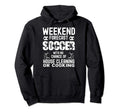 Weekend Forecast Soccer Dad Funny Soccer Hoodie - Streetwear Style Unisex - T-Shirt, Sweatshirt, Hoodie