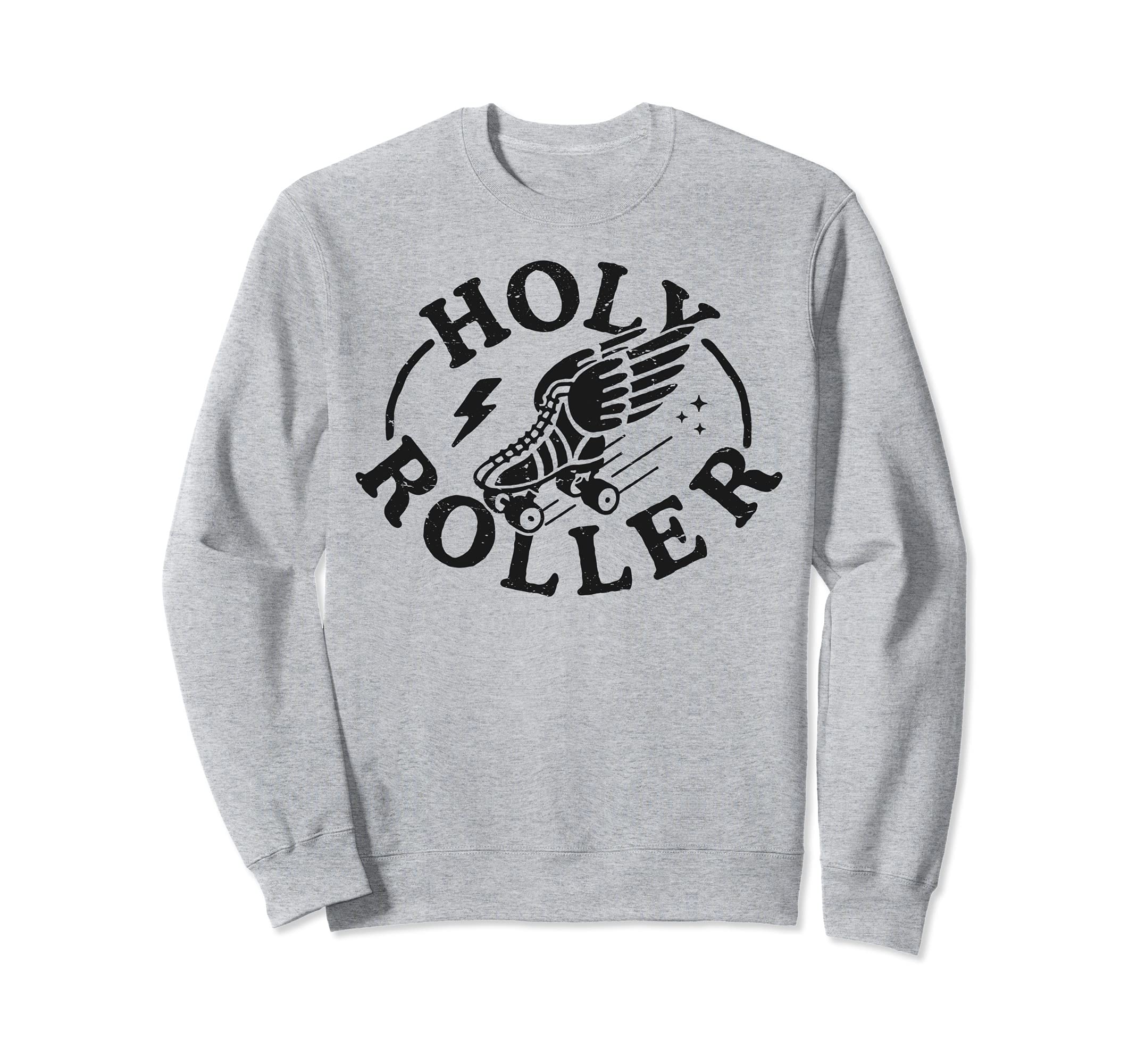 Holy Roller Skating Skater Skate Sweatshirt - Fun Novelty Design Men Women - T-Shirt, Sweatshirt, Hoodie