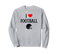 I Love Football I Heart Football Sweatshirt - Custom Art Print for Adults - T-Shirt, Sweatshirt, Hoodie