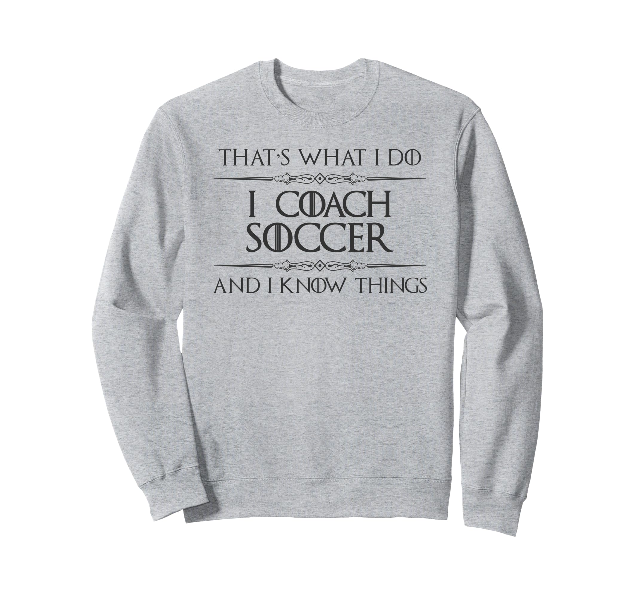 Soccer Coaching I Coach Soccer And I Sweatshirt - Custom Art Print Unisex - T-Shirt, Sweatshirt, Hoodie