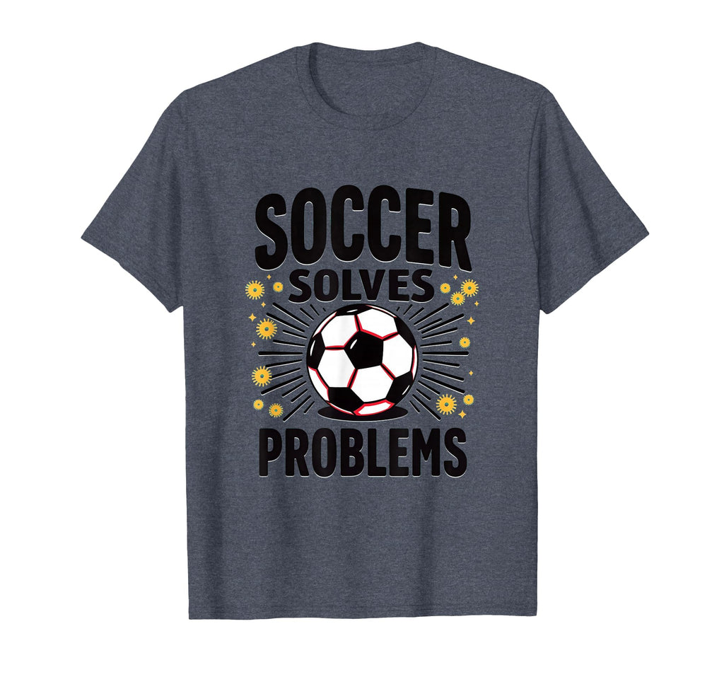 Soccer Solves Problems Funny Soccer T-Shirt - Minimalist Print Men Women - T-Shirt, Sweatshirt, Hoodie