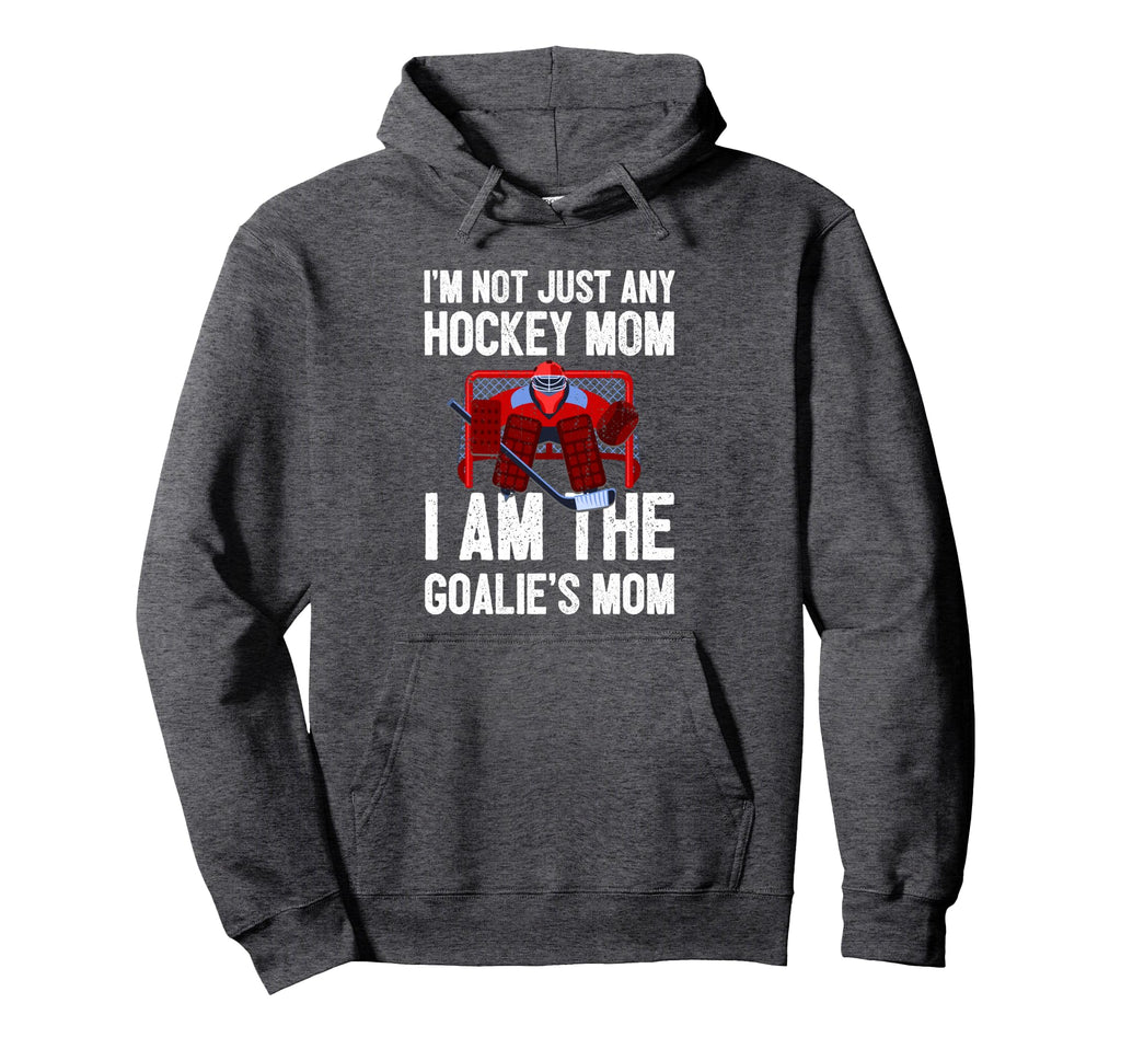 Im Not Just Any Hockey Mom Im Goalies Hoodie - Aesthetic Graphic Men Women - T-Shirt, Sweatshirt, Hoodie