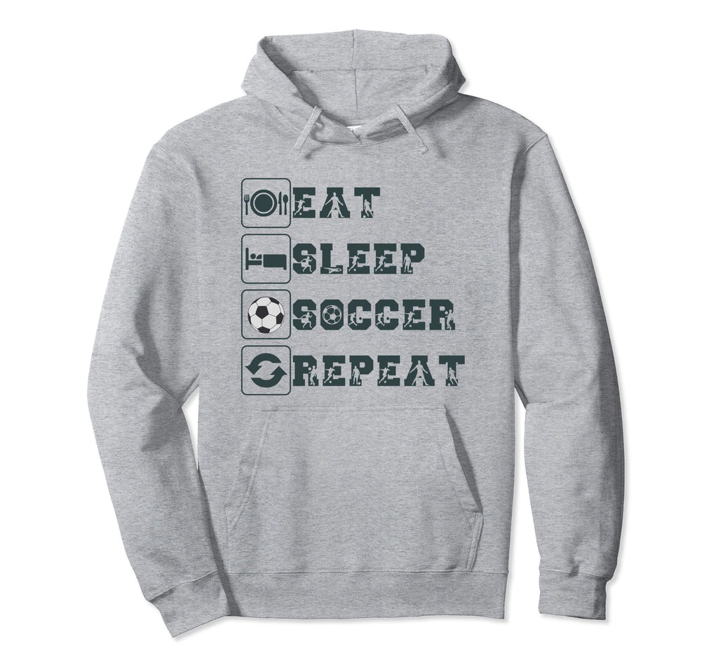 Eat Sleep Soccer Repeat Futbol Sports Hoodie - Novelty Apparel Unisex - T-Shirt, Sweatshirt, Hoodie