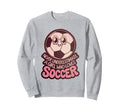 Soccer Players Soccer Soccer Sweatshirt - Custom Art Print Men Women - T-Shirt, Sweatshirt, Hoodie